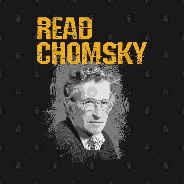 Read Chomsky. The world needs more Noam Chomsky. Chomsky forever my hero. What would Chomsky say? Human rights activism. Speak the truth. Distressed vintage design by IvyArtistic