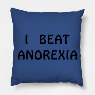 I Beat Anorexia 1 Pillow