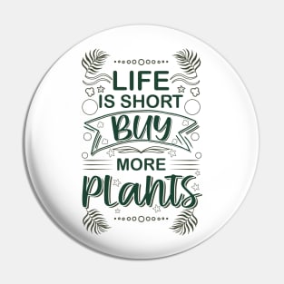 life is short buy more plants plant humor garden Pin