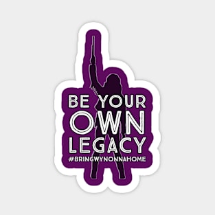 Be Your Own Legacy (BACK DESIGN) Wynonna Earp #BringWynonnaHome Magnet