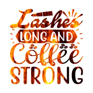 Lashes Long and Coffee Strong T-Shirt