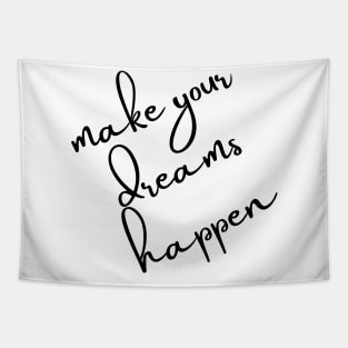 Make Your Dreams Happen. Dream On, Dream Bigger. Motivational Quote. Tapestry