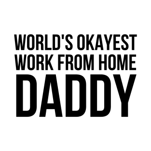 Worlds Okayest Work From Home Dad T-Shirt