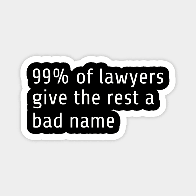 99% of all lawyers give the rest a bad name Magnet by DnJ Designs