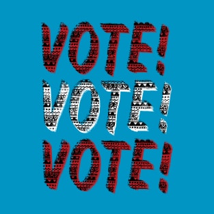 VOTE VOTE VOTE! T-Shirt