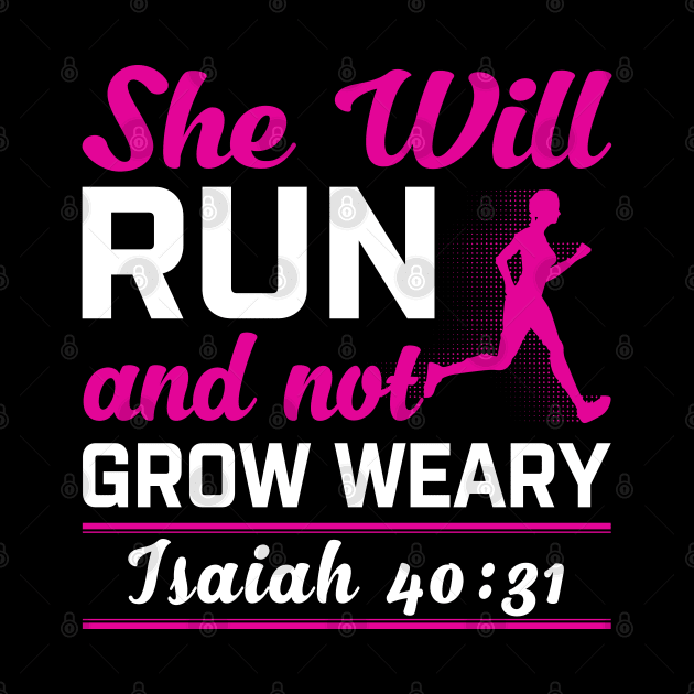 She Will Run And Not Grow Weary Isaiah 40:31 by LotusTee