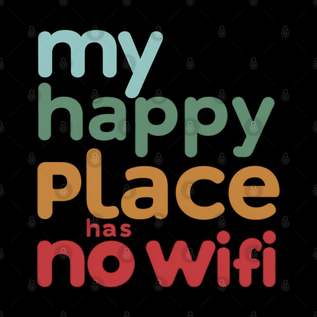 My Happy Place Has No Wi-fi by NomiCrafts