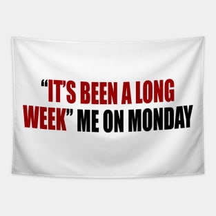 “it’s been a long week” me on Monday Tapestry