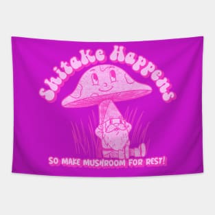 Shitake Happens So Make Mushroom For Rest Sage Gnome Advice In Pink Tapestry