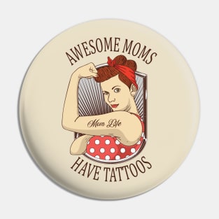 Awesome moms Have Tattoos Pin