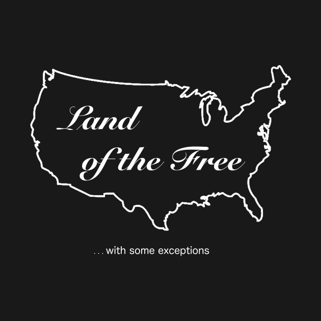 Land of the Free (with Exceptions) by -