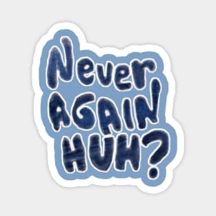 Never Again, Huh? - Back Magnet