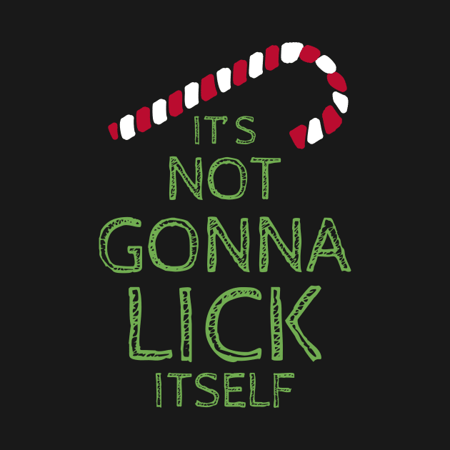 It's Not Gonna Lick Itself Shirt Christmas Candy Joke by JustPick