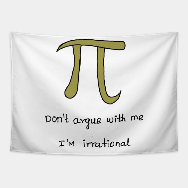 IRRATIONAL ARGUMENT OF PI joke Tapestry by HAVE SOME FUN