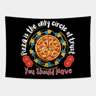 Pizza is the only circle of trust you should have Design Tapestry