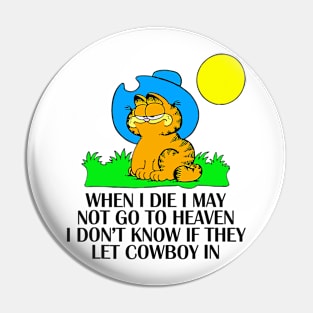 When I Die I May Not Go To Heaven I Don't Know If They Let Pin