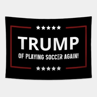 Funny trump of playing soccer again patriotic sport trump,trump 2024 keep america great Tapestry