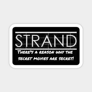 Strand Secret movies for a reason Magnet