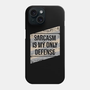 Sarcasm is my only defense Phone Case