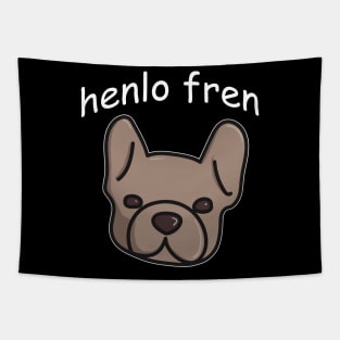 Henlo Fren. French Bulldog Doggo Lovers or Friends Tapestry