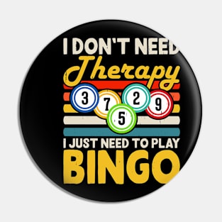 I Don't Need Therapy I Just Need Play Bingo  T shirt For Women Pin