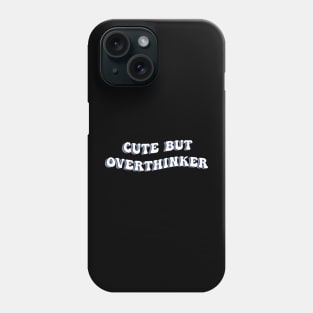 Cute But Over Thinker Groovy Phone Case