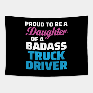 Proud to be a Daughter of a Badass Truck Driver Tapestry