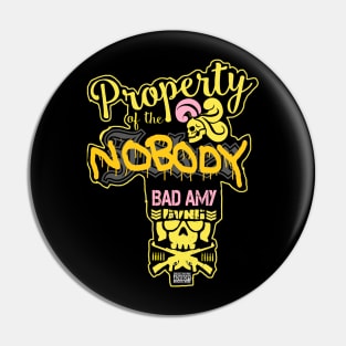 BAD AMY ''PROPERTY OF NOBOBY'' Pin