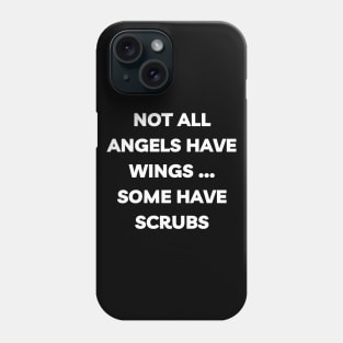 Not all angels have wings some have scrubs Phone Case