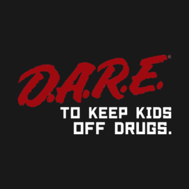 D.A.R.E - Dare - T-Shirt | TeePublic