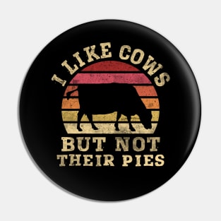 I like Cows but not their Pies - Dairy Farmers & Ranchers Pin