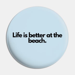 Life is better at the beach. Pin