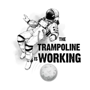 The trampoline is working astronaut print T-Shirt