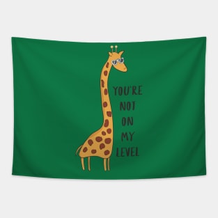 You're Not On My Level - Joke Funny Giraffe Gift Tapestry