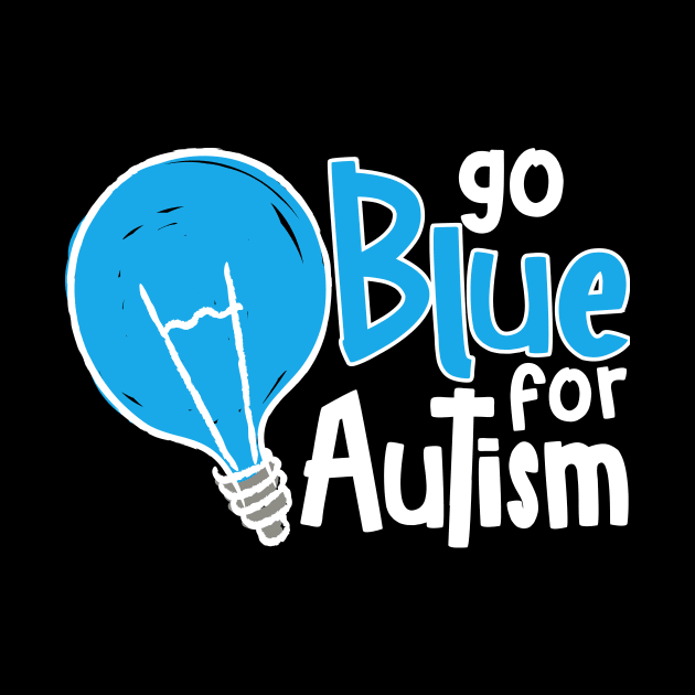 'Go Blue For Autism' Autism Awareness Shirt by ourwackyhome