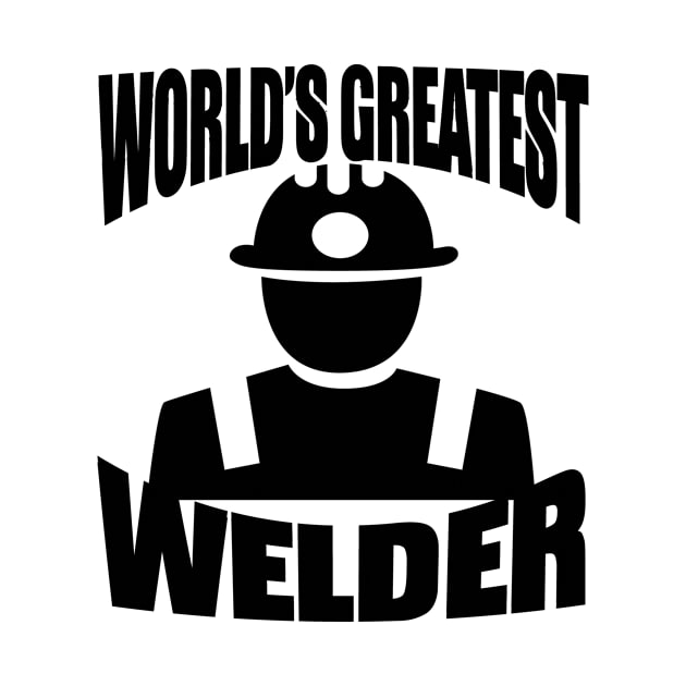 World's Greatest Welder by shopbudgets