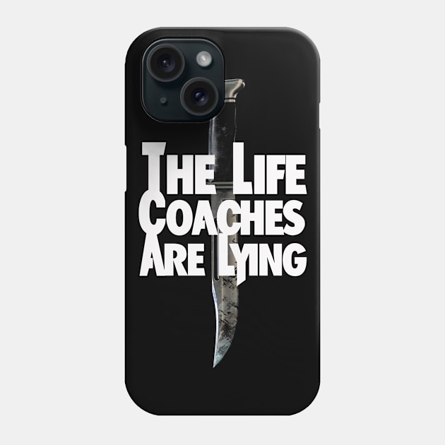 The Life Coaches Are Lying Phone Case by GhostChaser Productions