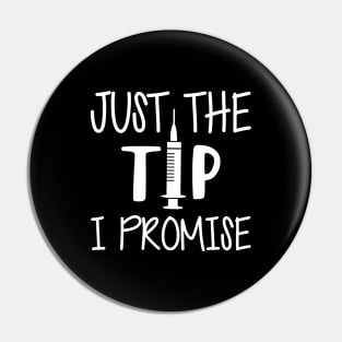 surgical nurse - Just the tip I promise Pin