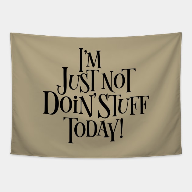 Not Doing Stuff Today - funny chill Tapestry by eBrushDesign