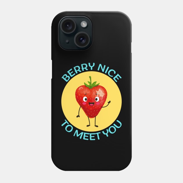 Berry nice to meet you | Berry Pun Phone Case by Allthingspunny