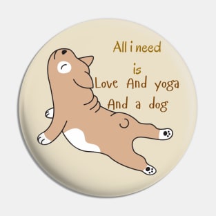 All i need is love and yoga and a dog Pin