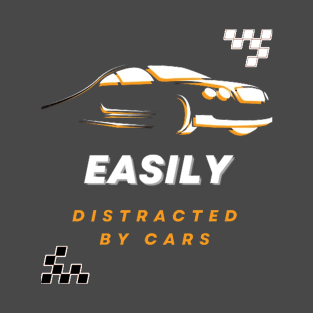 Easily distracted by cars T-Shirt