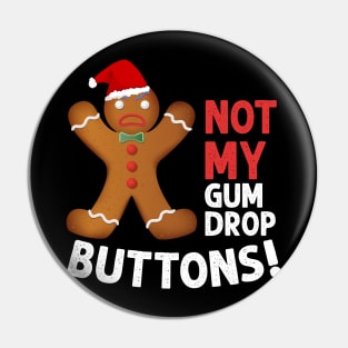 Not My Gumdrop Buttons! Gingerbread Man Pin