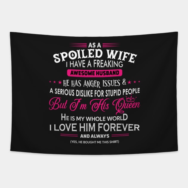 As a spoiled wife I have a freaking awesome husband Tapestry by TEEPHILIC