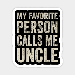 Uncle Gift - My Favorite Person Calls Me Uncle Magnet