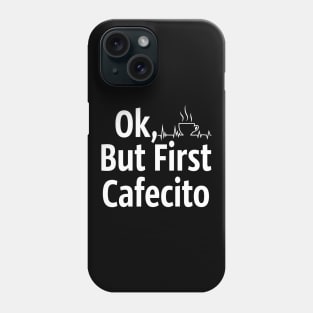 Cafecito but first coffee Phone Case