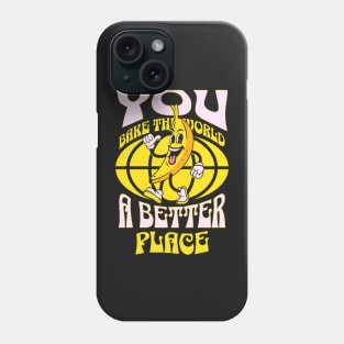 You Bake The World A Better Place Funny Quote Phone Case