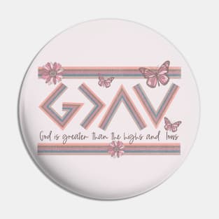 Christian Quote - God is Greater than the Highs and Lows Pin