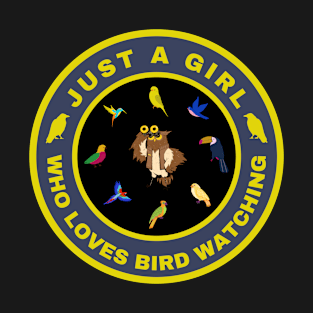 Just a girl who loves bird watching T-Shirt