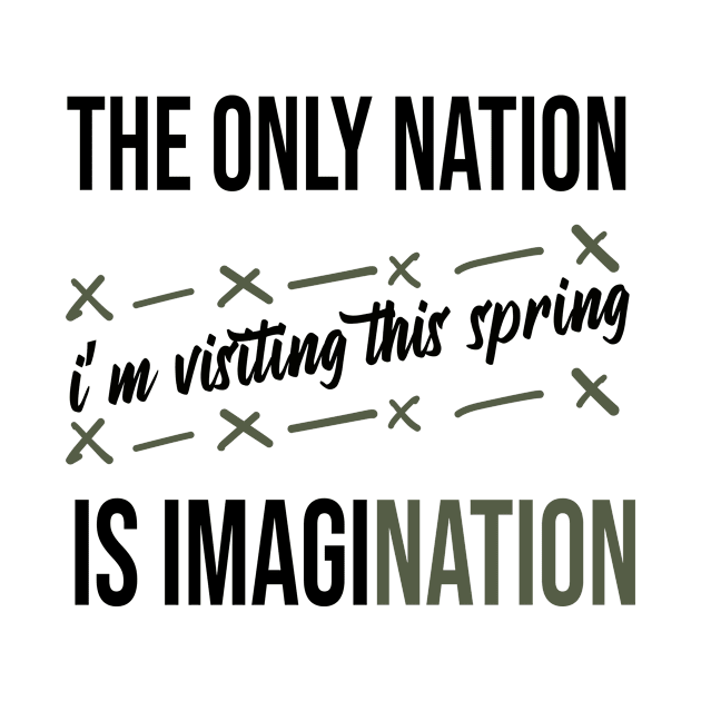 The only nation i'm visiting this spring is imagination men women funny isolation quarantine brush bold drawing gift travel by tee-shirter